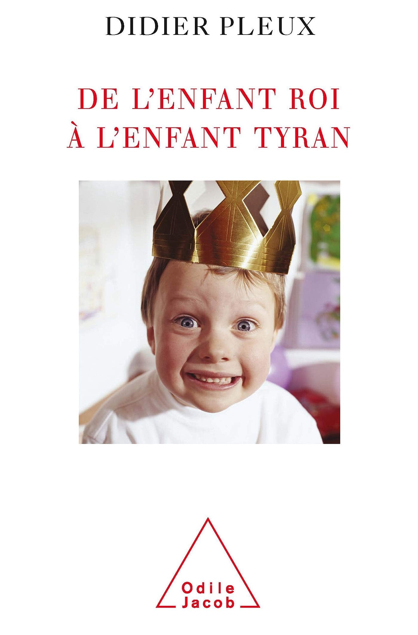 De l'enfant roi à l'enfant tyran 9782738111951