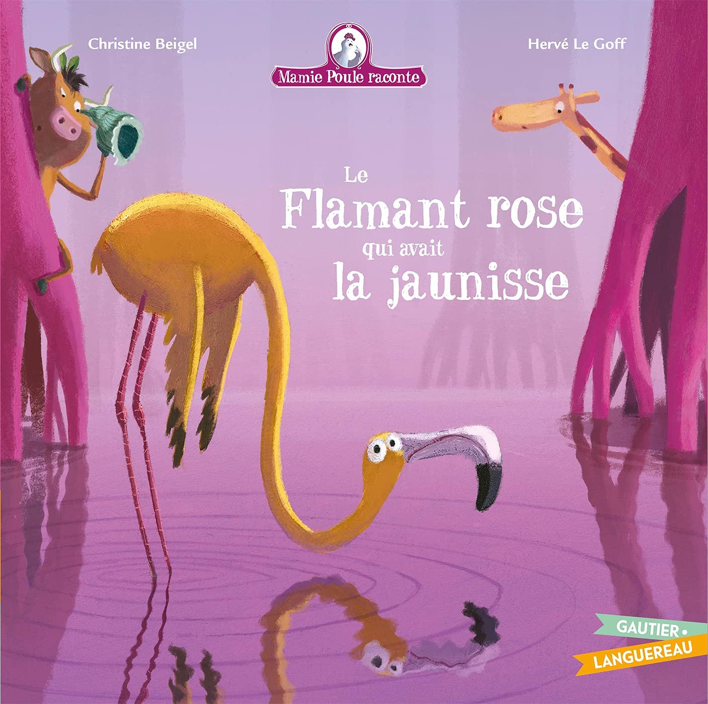 Mamie Poule raconte - Le Flamant rose qui avait la jaunisse 9782017876090