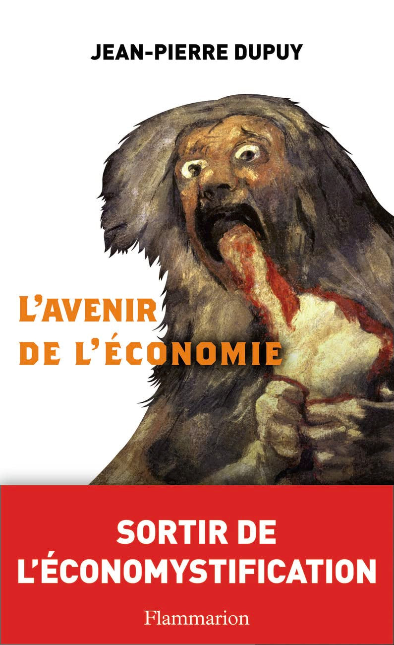 L'Avenir de l'économie : Sortir de l'économystification 9782081253452