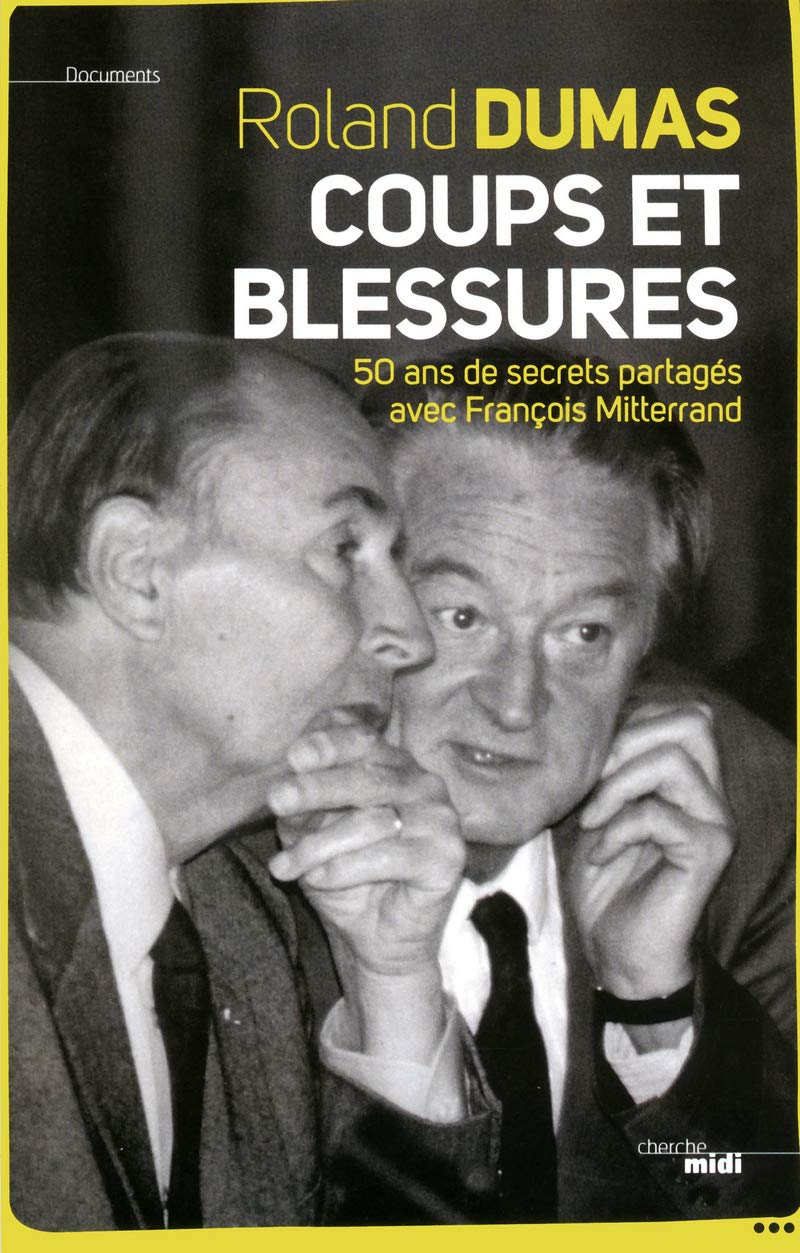 Coups et blessures : 50 ans de secrets partagés avec François Mitterrand 9782749117454