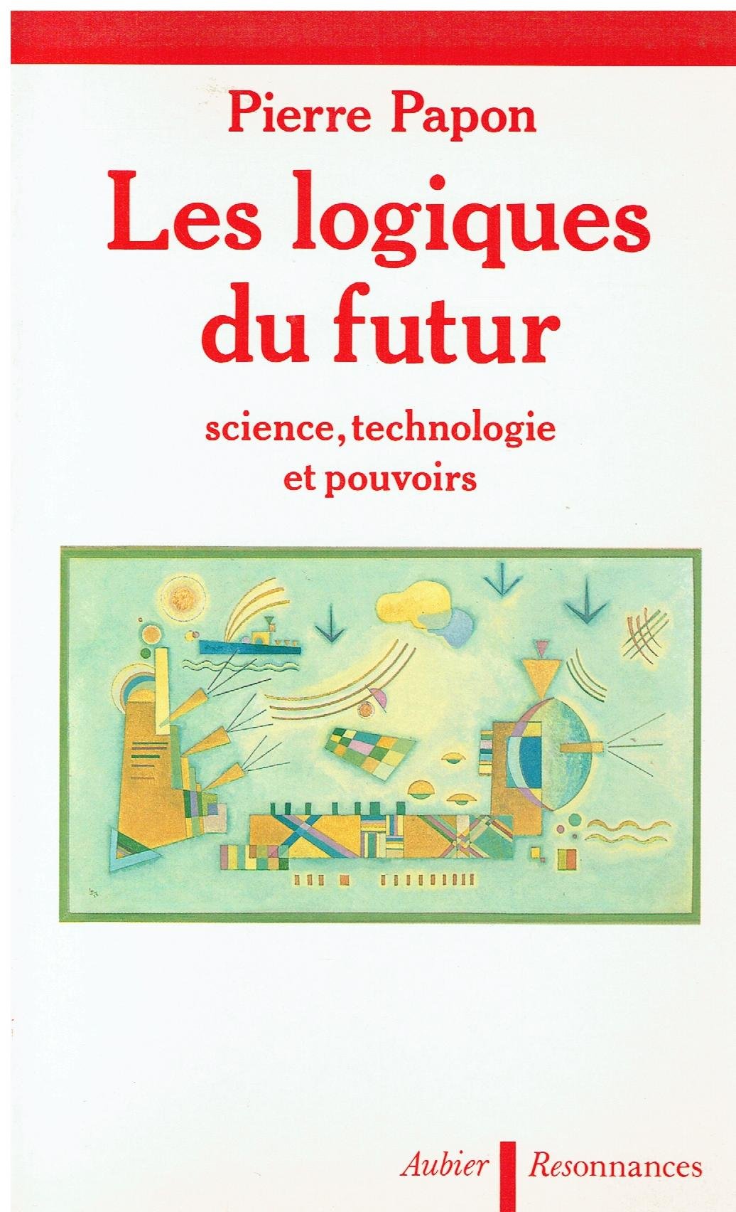 Les Logiques du futur: science, technologie et pouvoirs 9782700718546