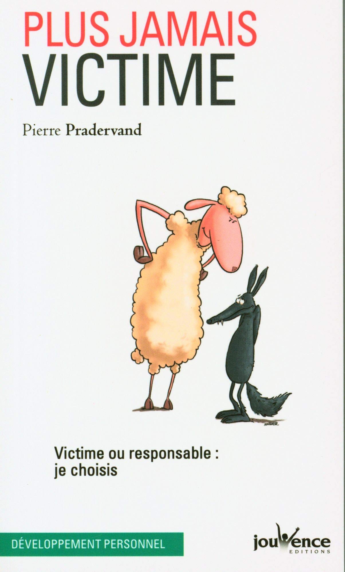 Plus jamais victime: victime ou responsable : je choisis 9782889118489