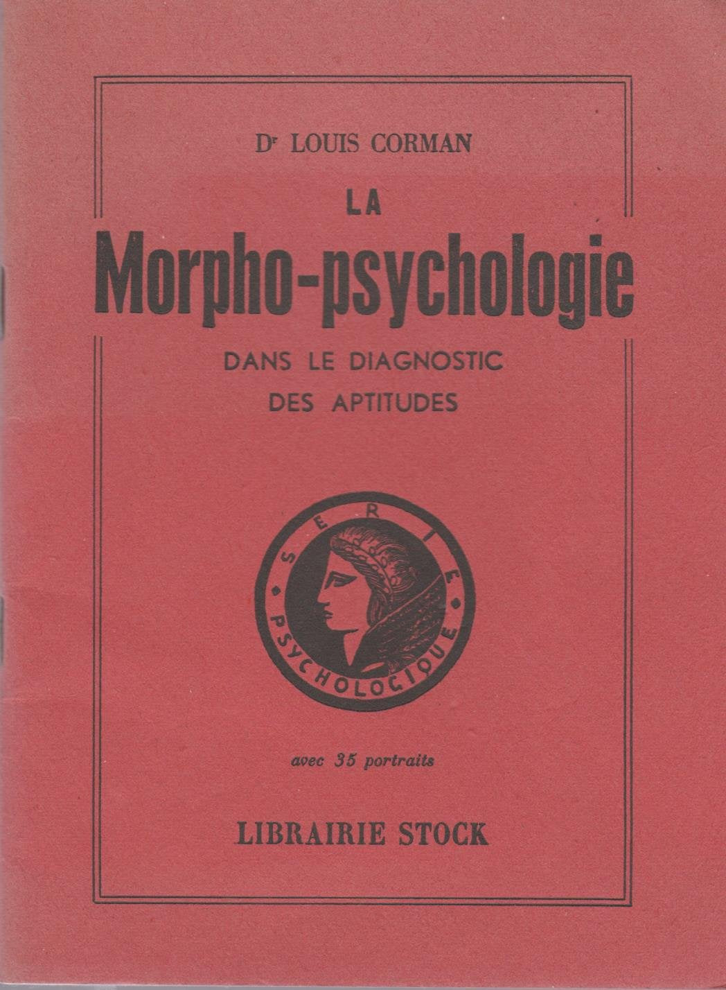 Dr Louis Corman. La Morpho-psychologie dans le diagnostic des aptitudes : Le type d'expansion instinctive