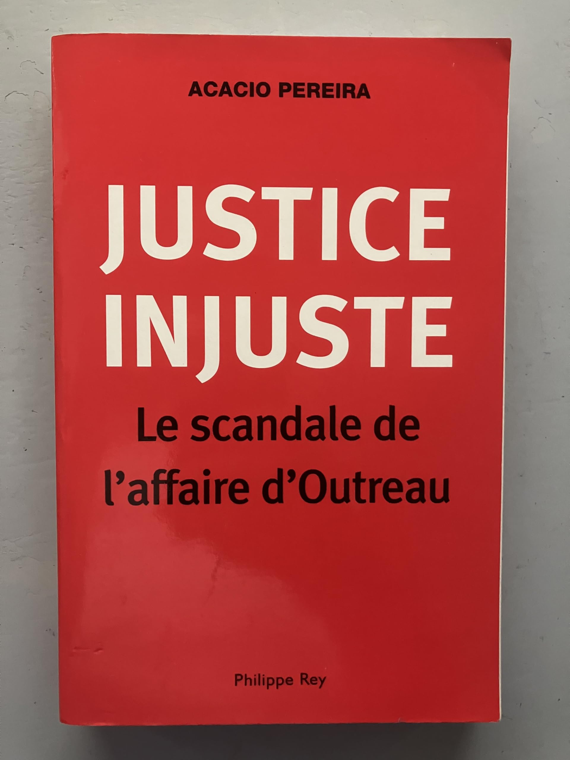 Justice injuste, le scandale d'Outreau 9782848760261