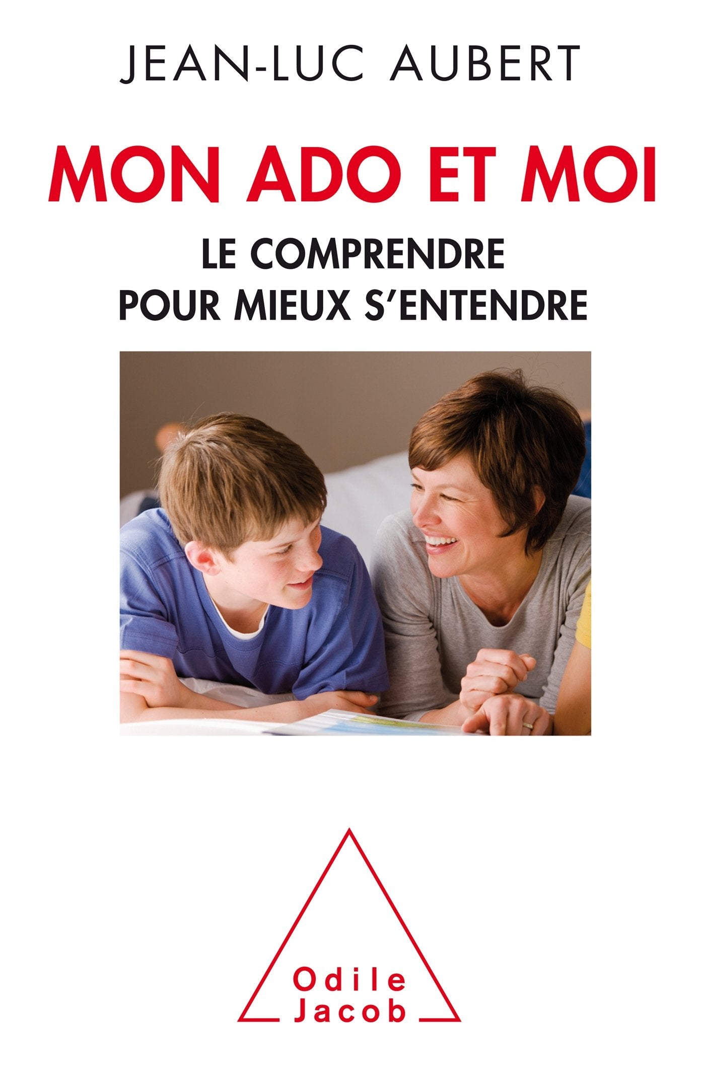 Mon ado et moi: Le comprendre pour mieux s'entendre 9782738132918