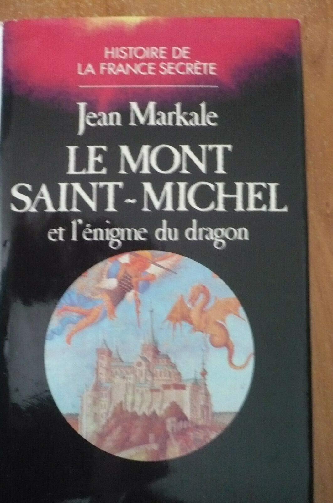 LE MONT ST MICHEL ET L'ENIGME DU DRAGON: - BIBLIOTHEQUE DE L'ETRANGE 9782857042365