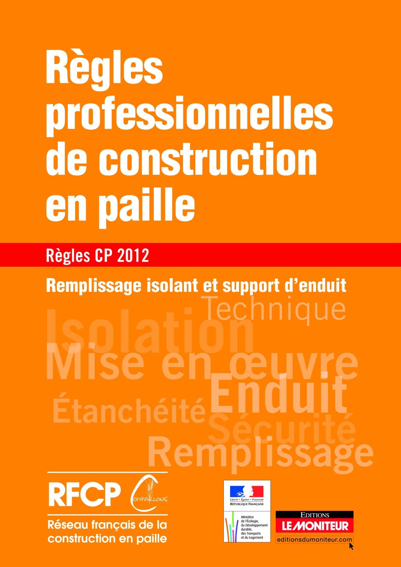 Règles professionnelles de construction en paille: Remplissage isolant et support d'enduit - Règles CP 2012 9782281115222