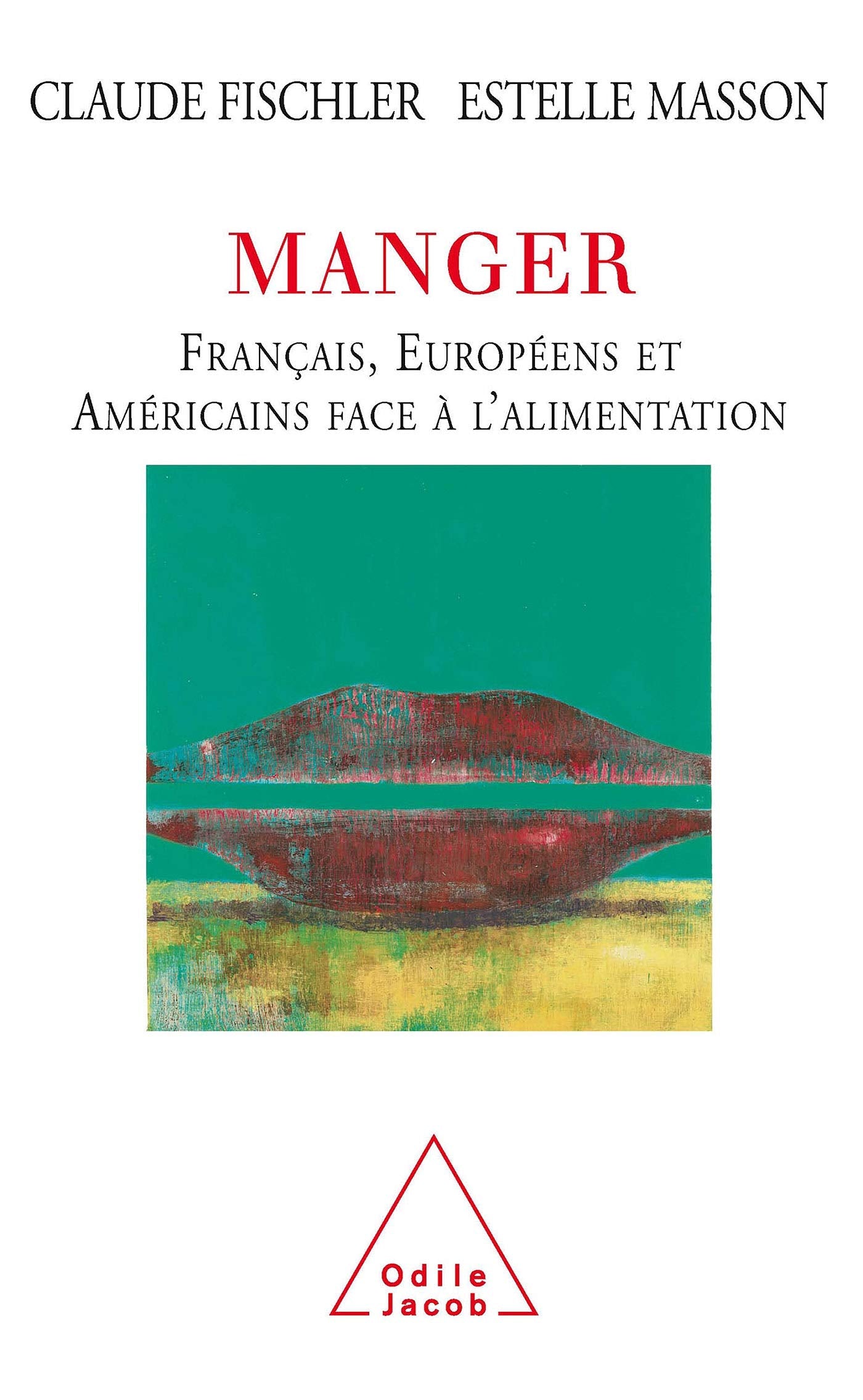 Manger: Français, Européens et Américains face à l'alimentation 9782738120885