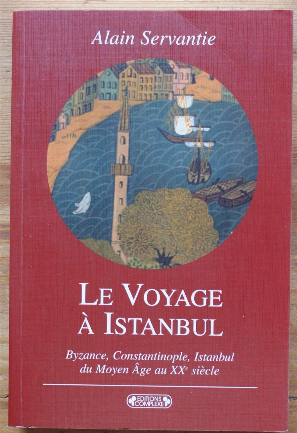 Le Voyage à Istambul : Voyage à la ville aux mille et un noms : Byzance, Constantinople, Istambul 9782870277072