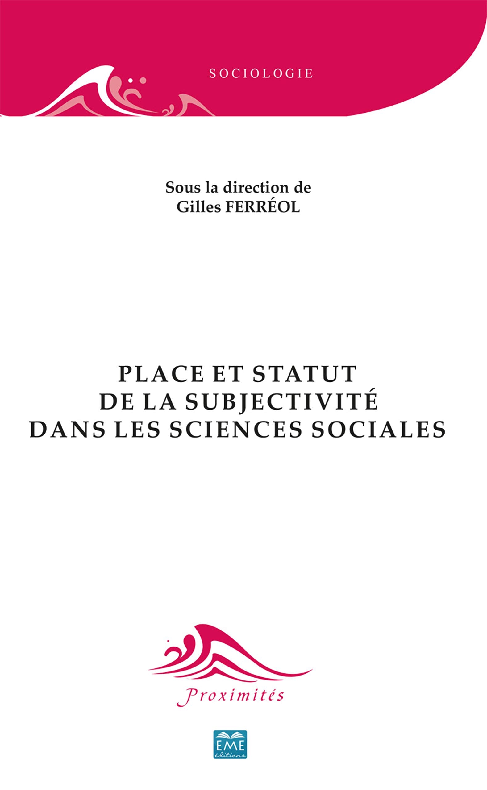 Place et Statut de la Subjectivite Dans les Sciences Sociales 9782806629548