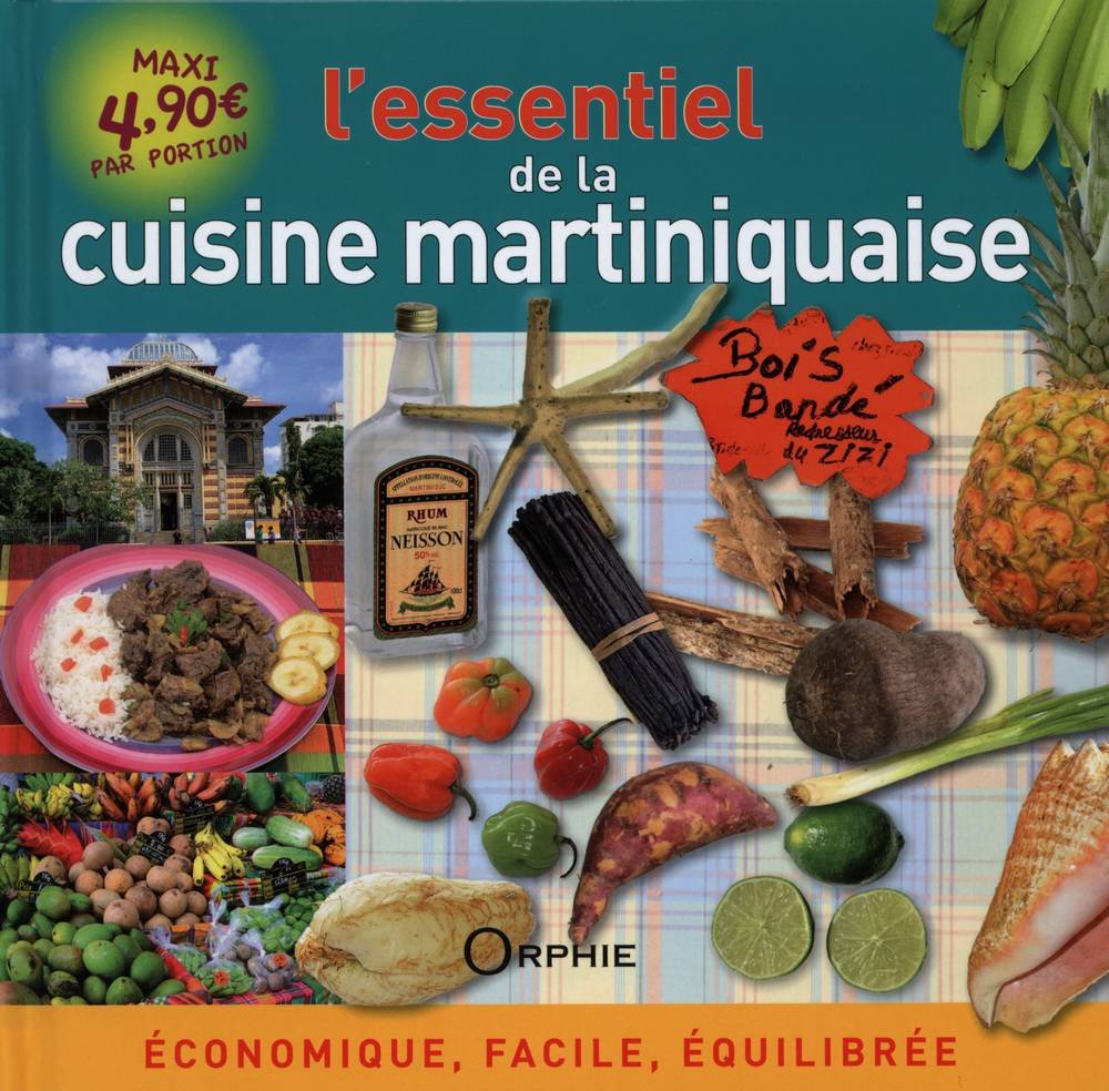 L'essentiel de la cuisine martiniquaise : Economique, facile, équilibrée 9782877637459