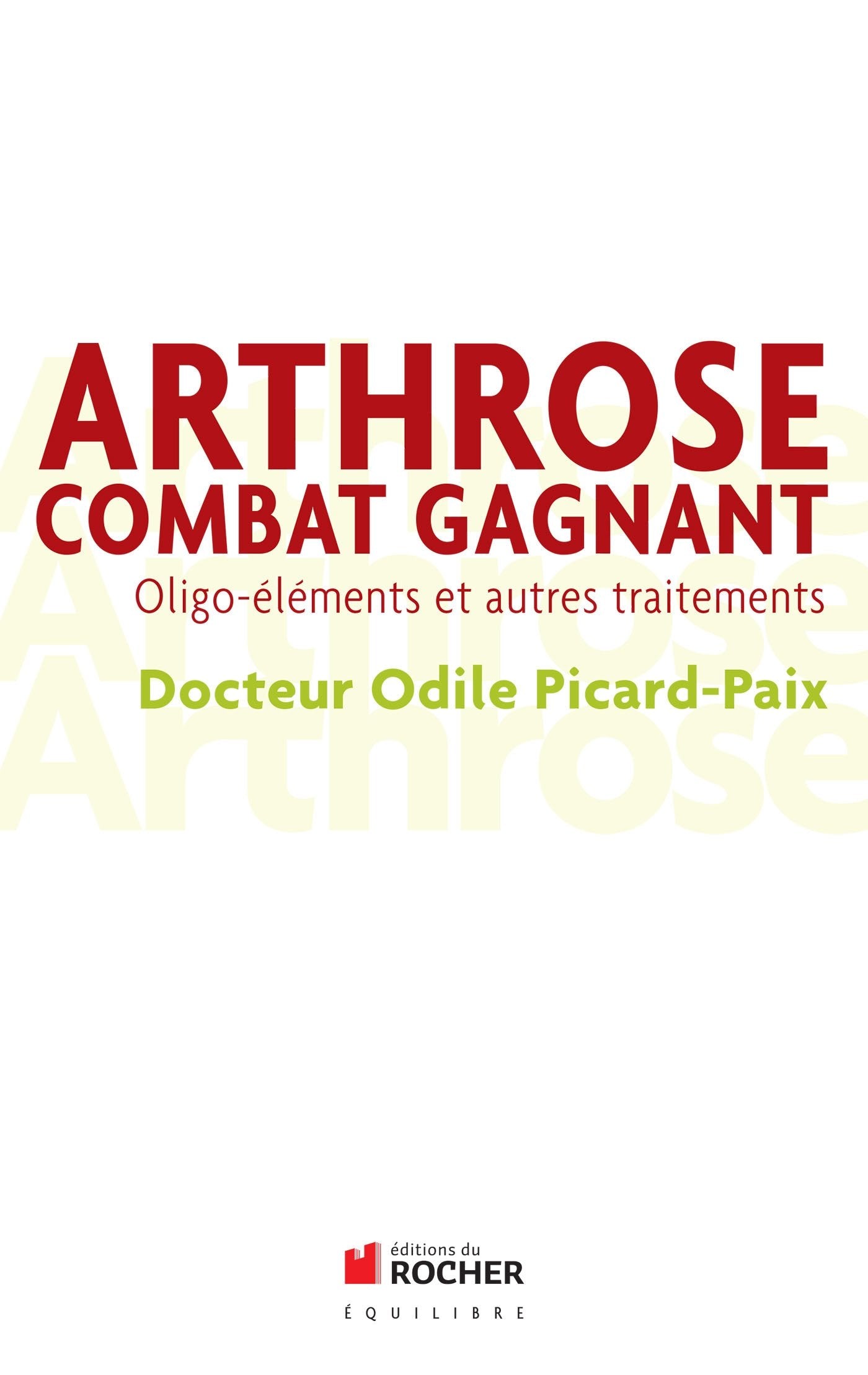 Arthrose, combat gagnant: Oligo-éléments et autres traitements 9782268068817