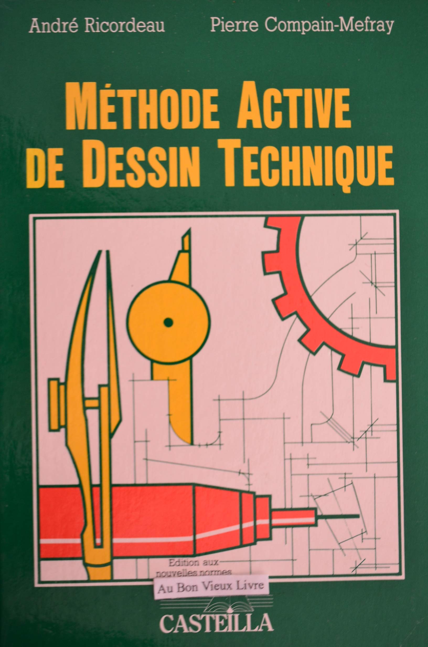 Méthode active de dessin technique: Lycées professionnels, lycées techniques, promotion 9782713511936