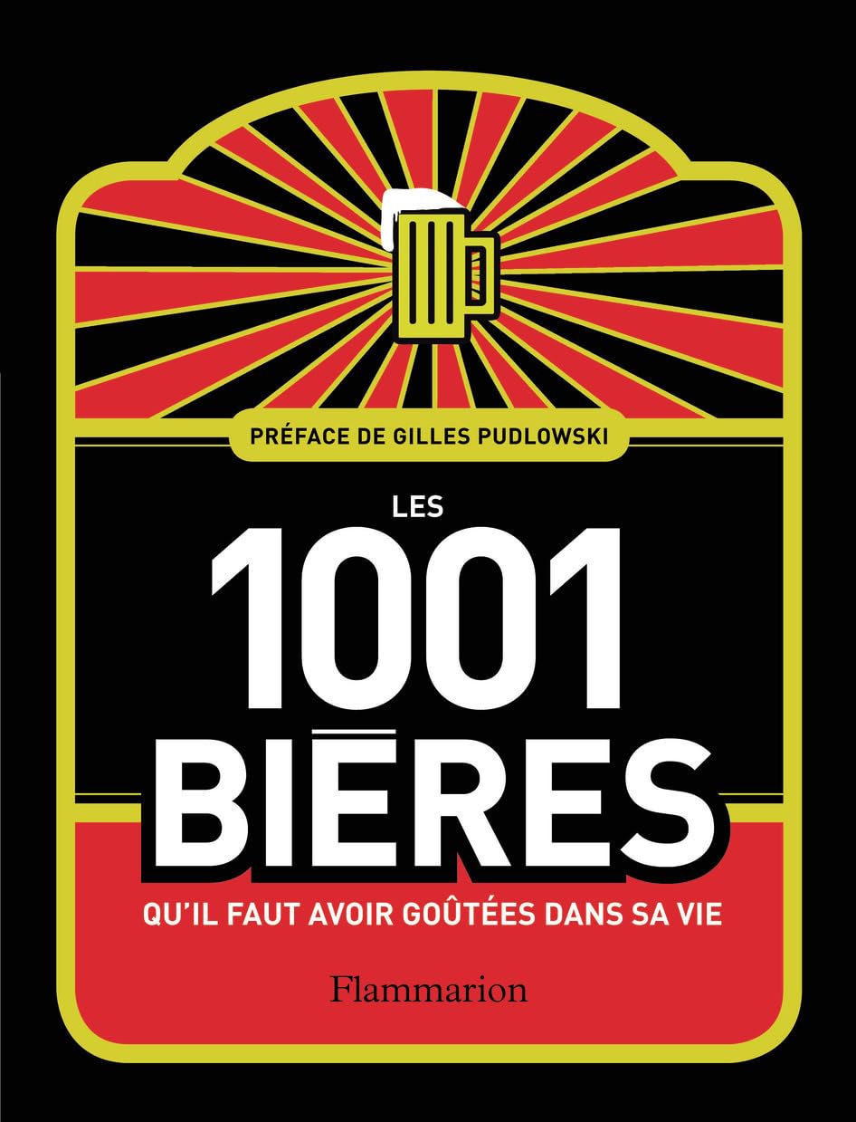 Les 1 001 bières qu'il faut avoir goûtées dans sa vie 9782081281806
