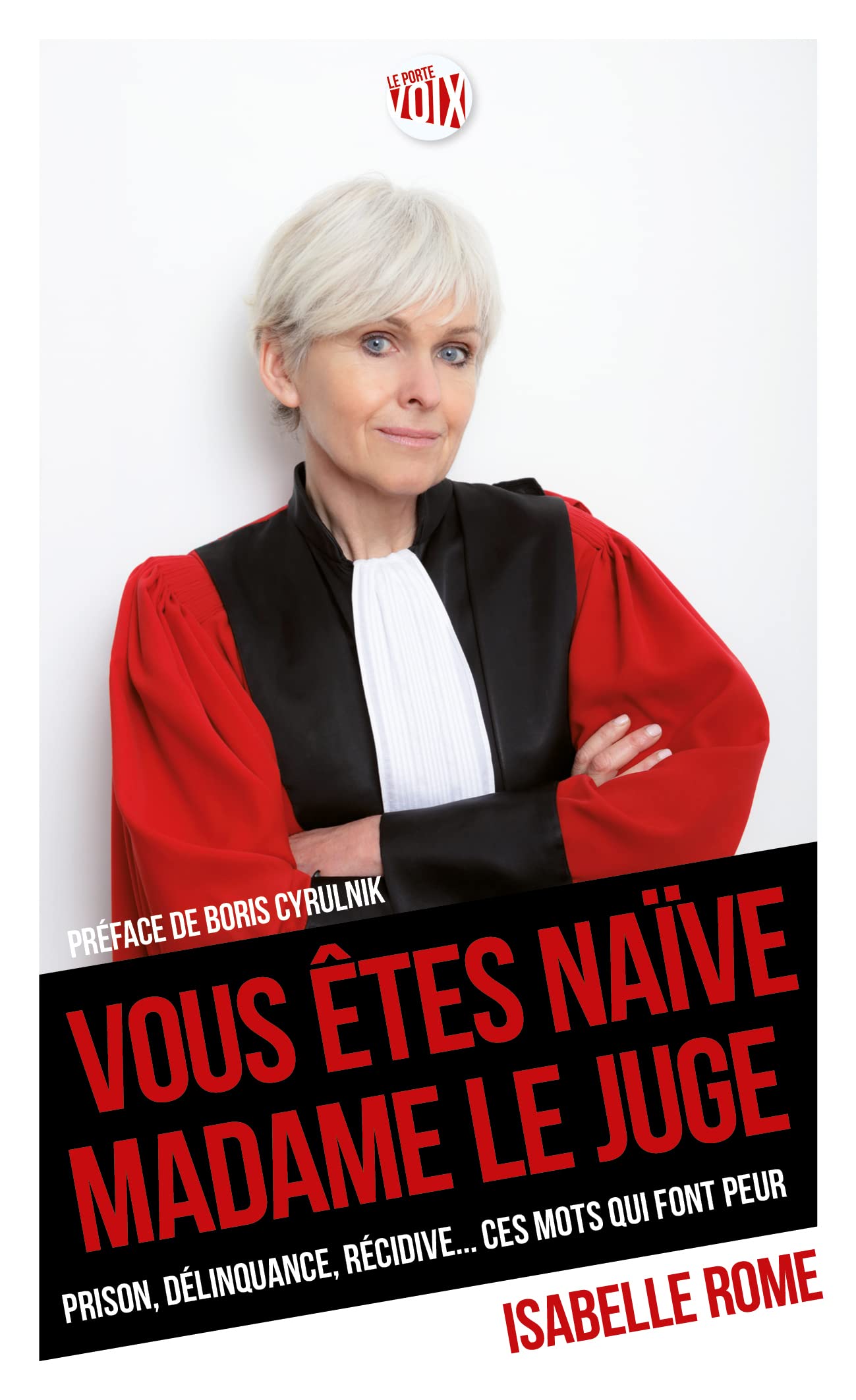 Vous êtes naïve Madame le juge: prison, délinquance, récidive ... ces mots qui font peur 9782356443212