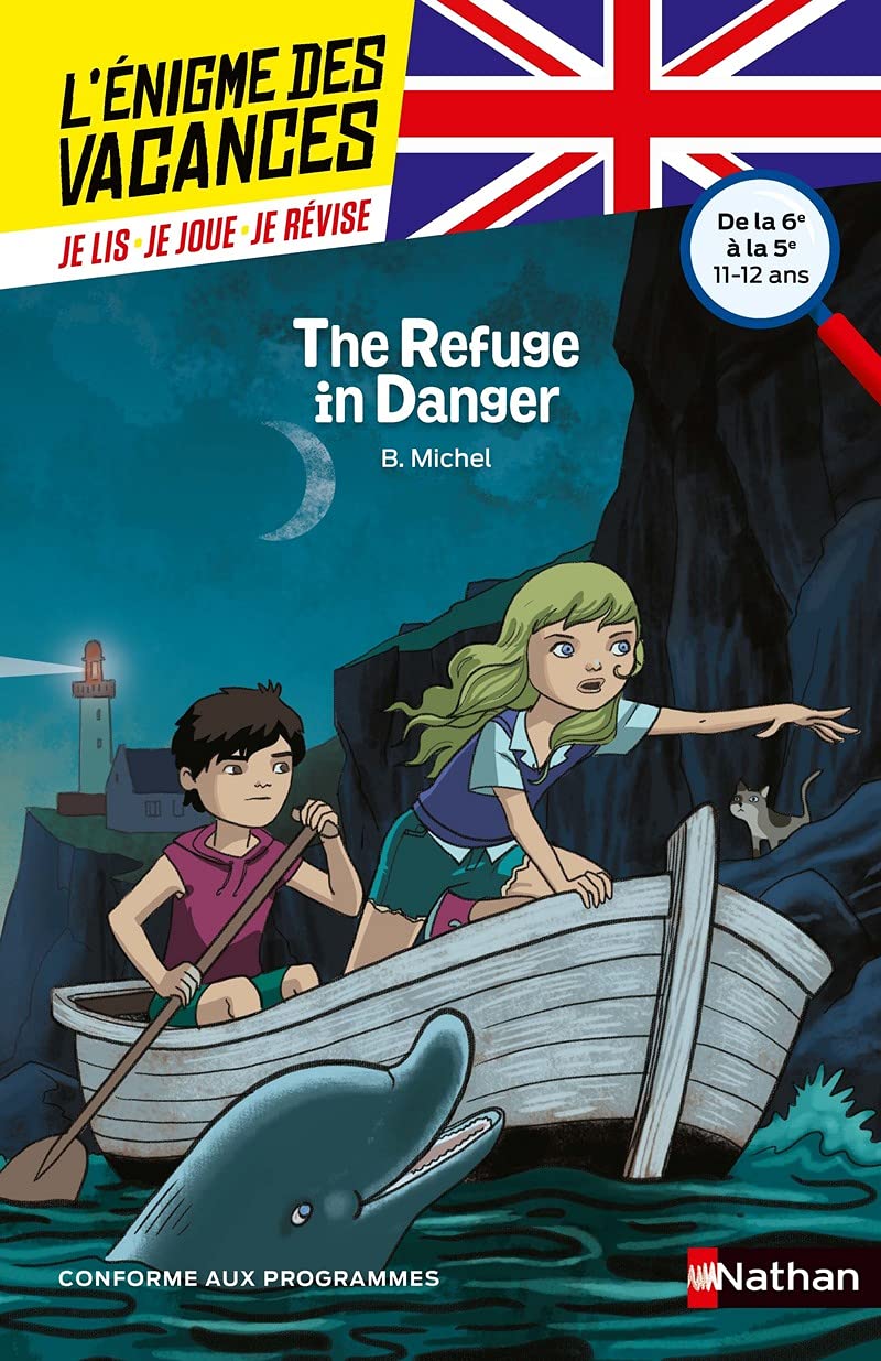 L'énigme des vacances - The Refuge in Danger - Un roman-jeu pour réviser les principales notions du programme - 6e vers 5e - 11/12 ans: De la 6ème à la 5ème (47) 9782091931814