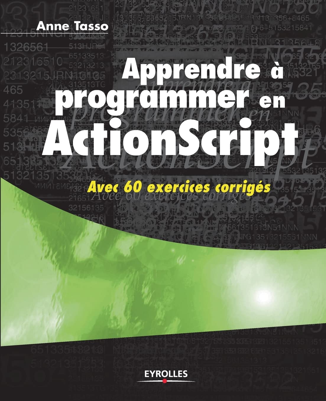 Apprendre à programmer en ActionScript: Avec 60 exercices corrigés 9782212115567