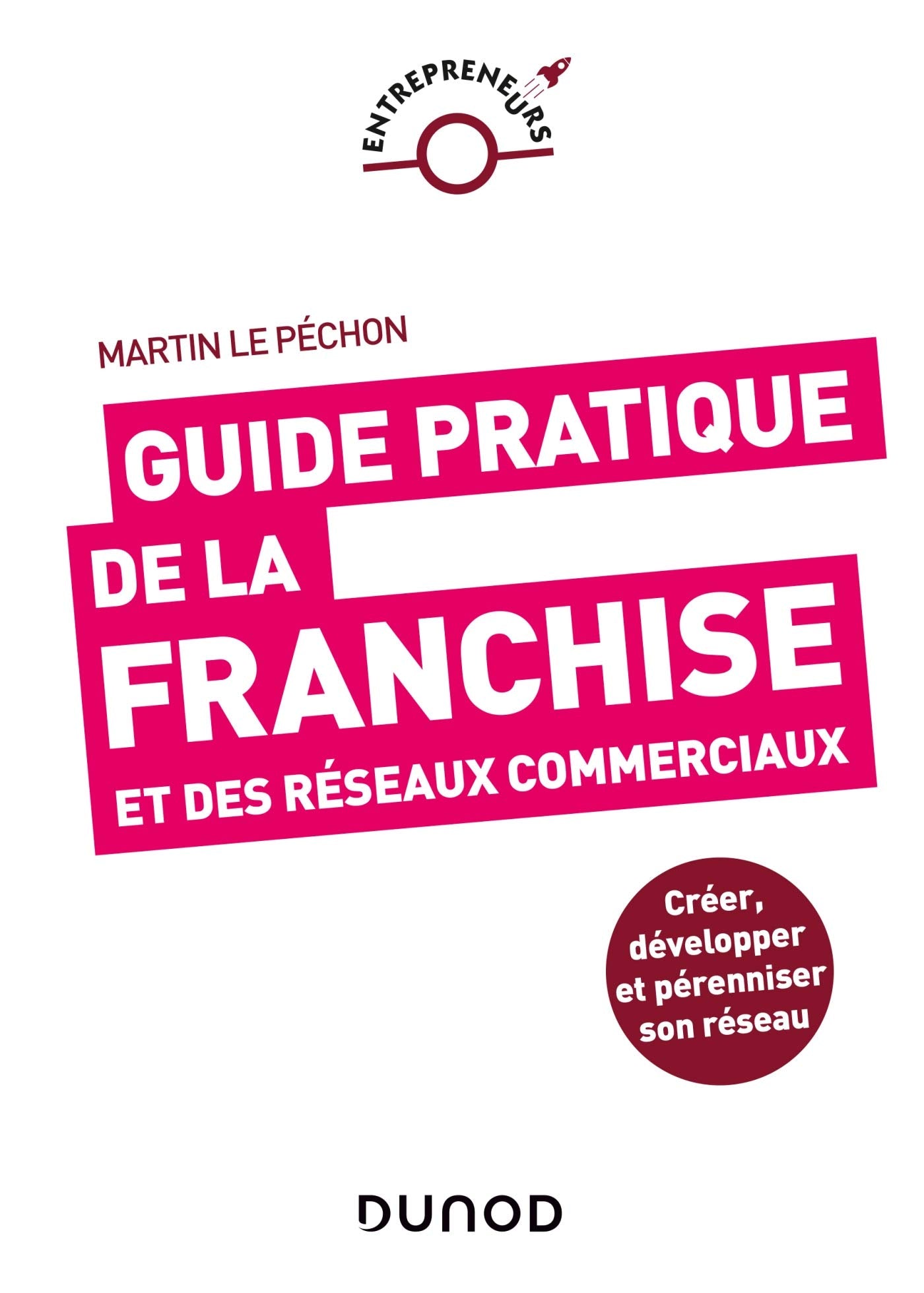 Guide pratique de la franchise et des réseaux commerciaux 9782100808779