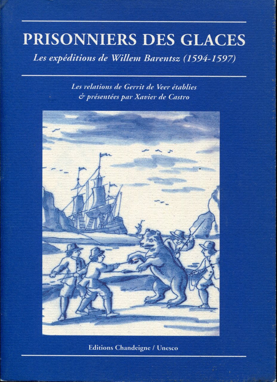 Prisonniers des glaces : Les expéditions de Willem Barentsz, 1594-1597 9782906462229