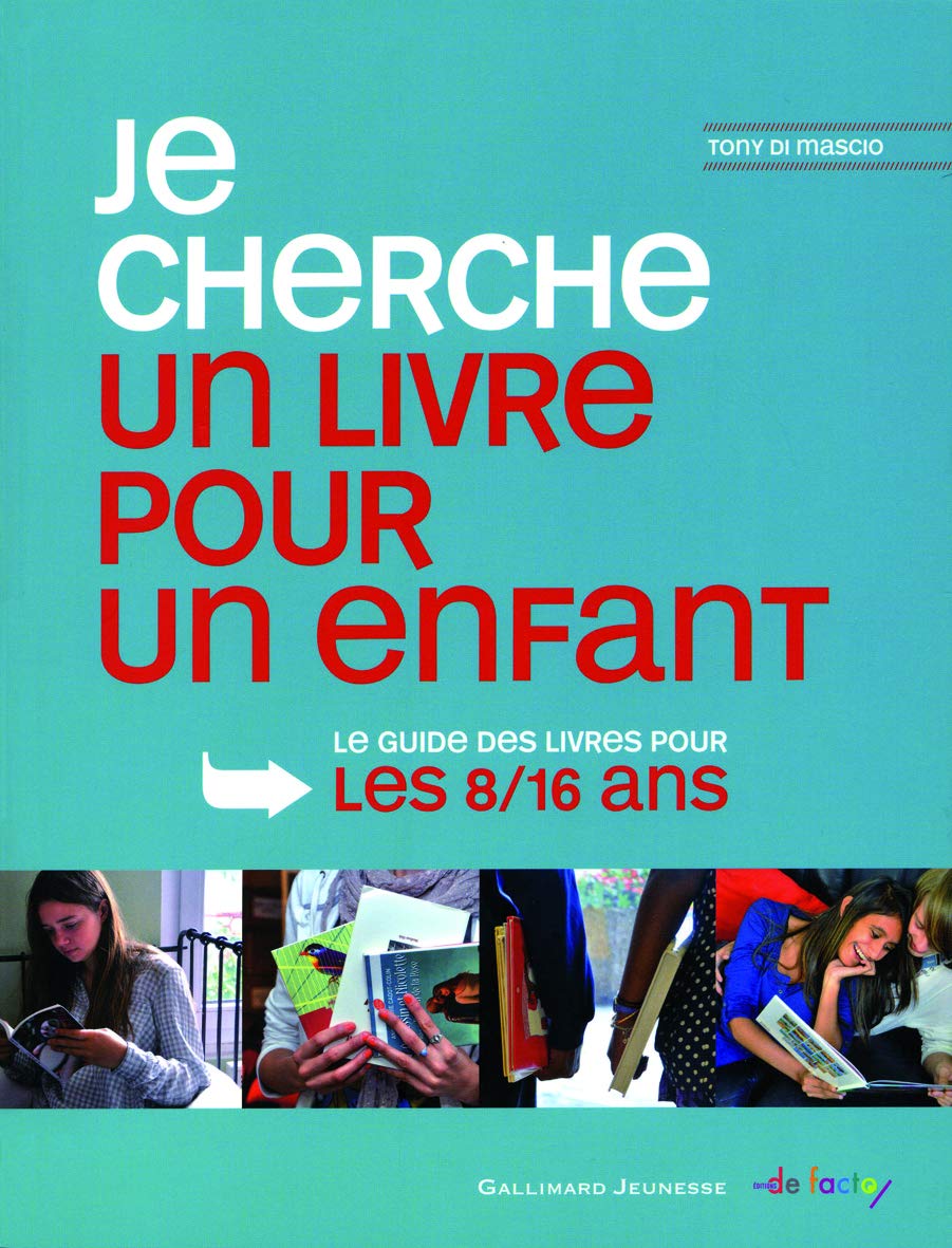 Je cherche un livre pour un enfant: Le guide des livres pour le 8/16 ans 9782070643509