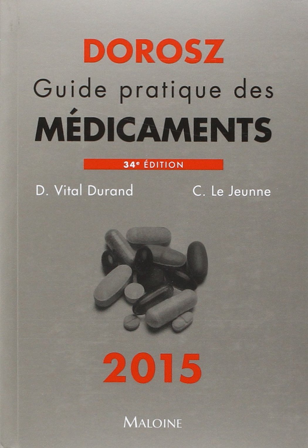 Dorosz guide pratique des medicaments 2015, 34e ed. 9782224033897