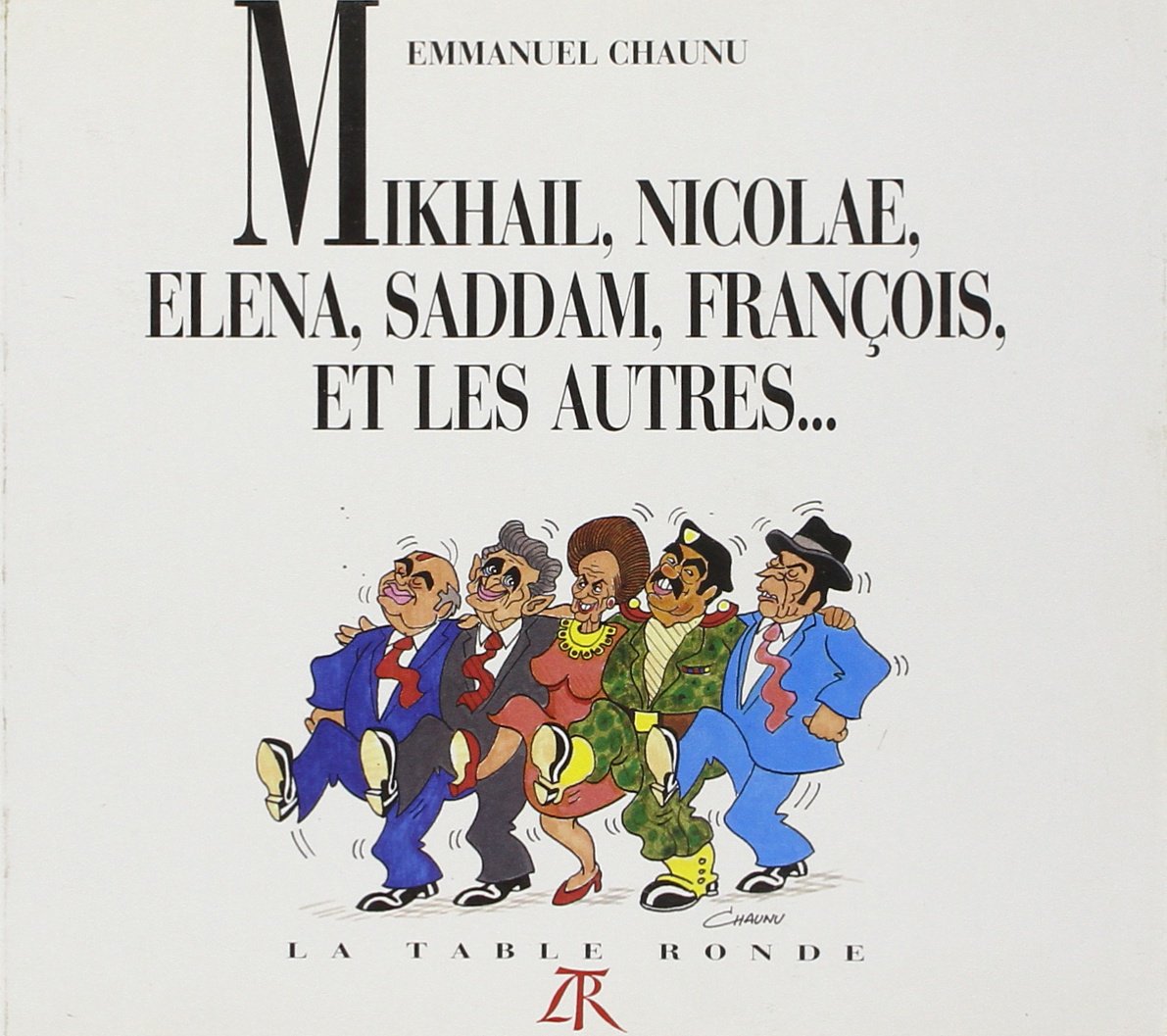 Mikhaïl, Nicolae, Elena, Saddam, François et les autres... 9782710304616