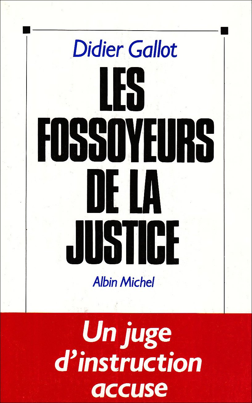 Les Fossoyeurs de la justice: Un juge d'instruction accuse 9782226052636