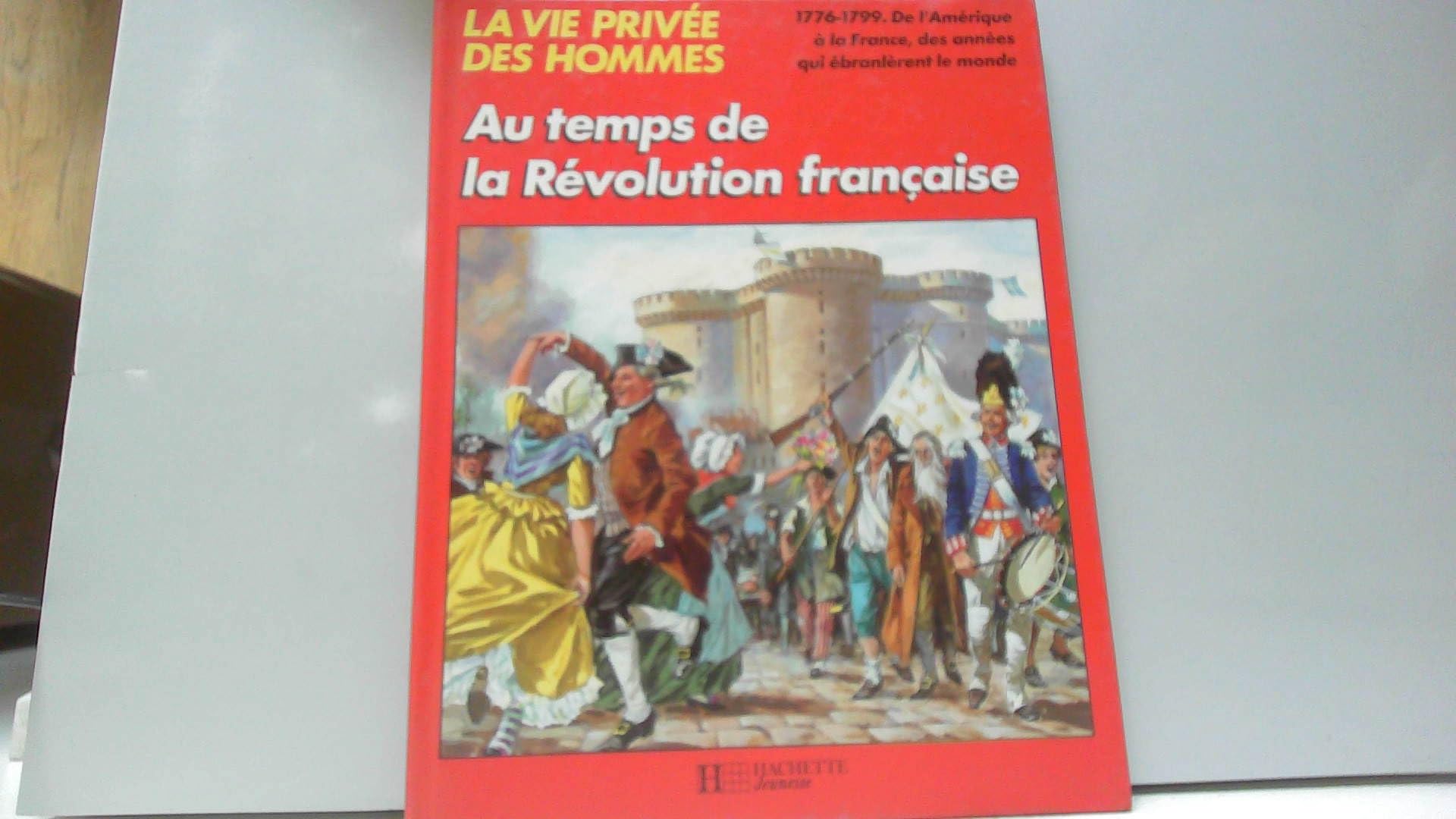 La Vie privée des hommes Tome 27: Au temps de la Révolution française 9782010108709