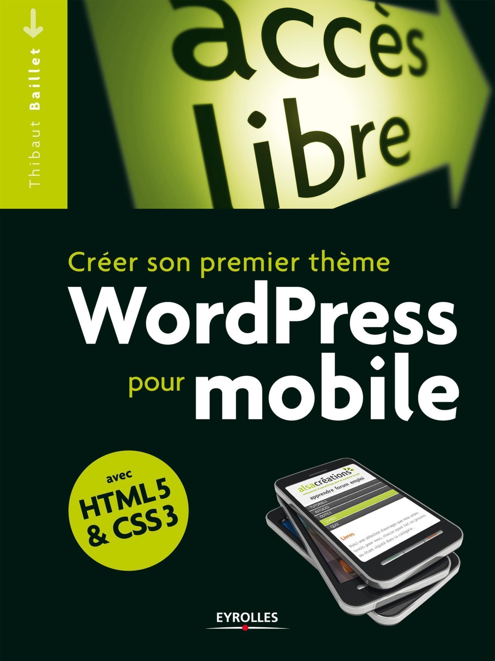 Créer son premier thème WordPress pour mobile: Avec HTML5 et CSS3. 9782212134414