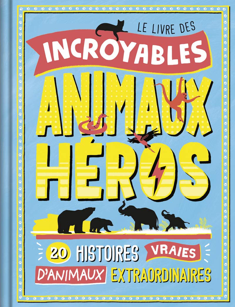 Le livre des incroyable animaux – Album documentaire – À partir de 3 ans 9782324026393