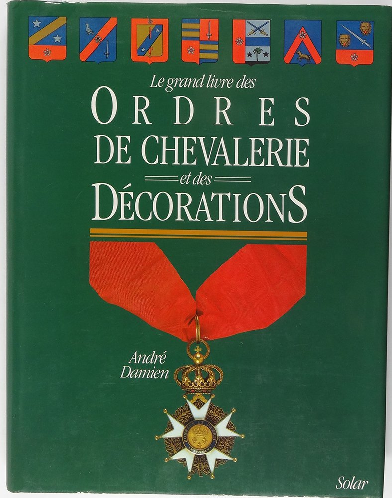 Le grand livre des ordres de Chevalerie et des décorations 9782263017230