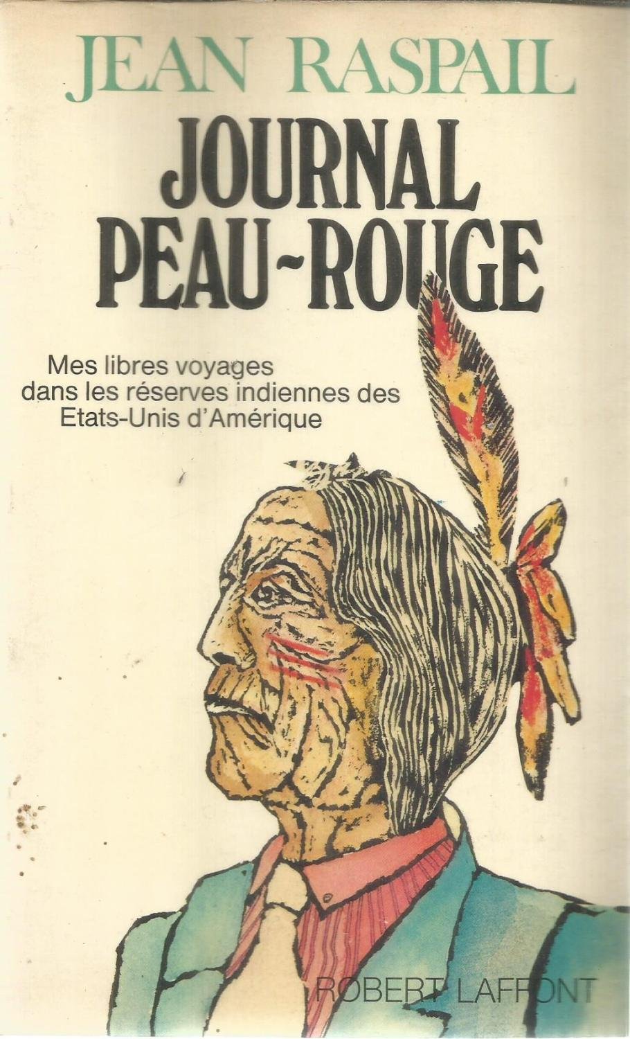 Journal Peau-Rouge. Mes libres voyages dans les réserves indiennes des Etats-Unis d'Amérique.