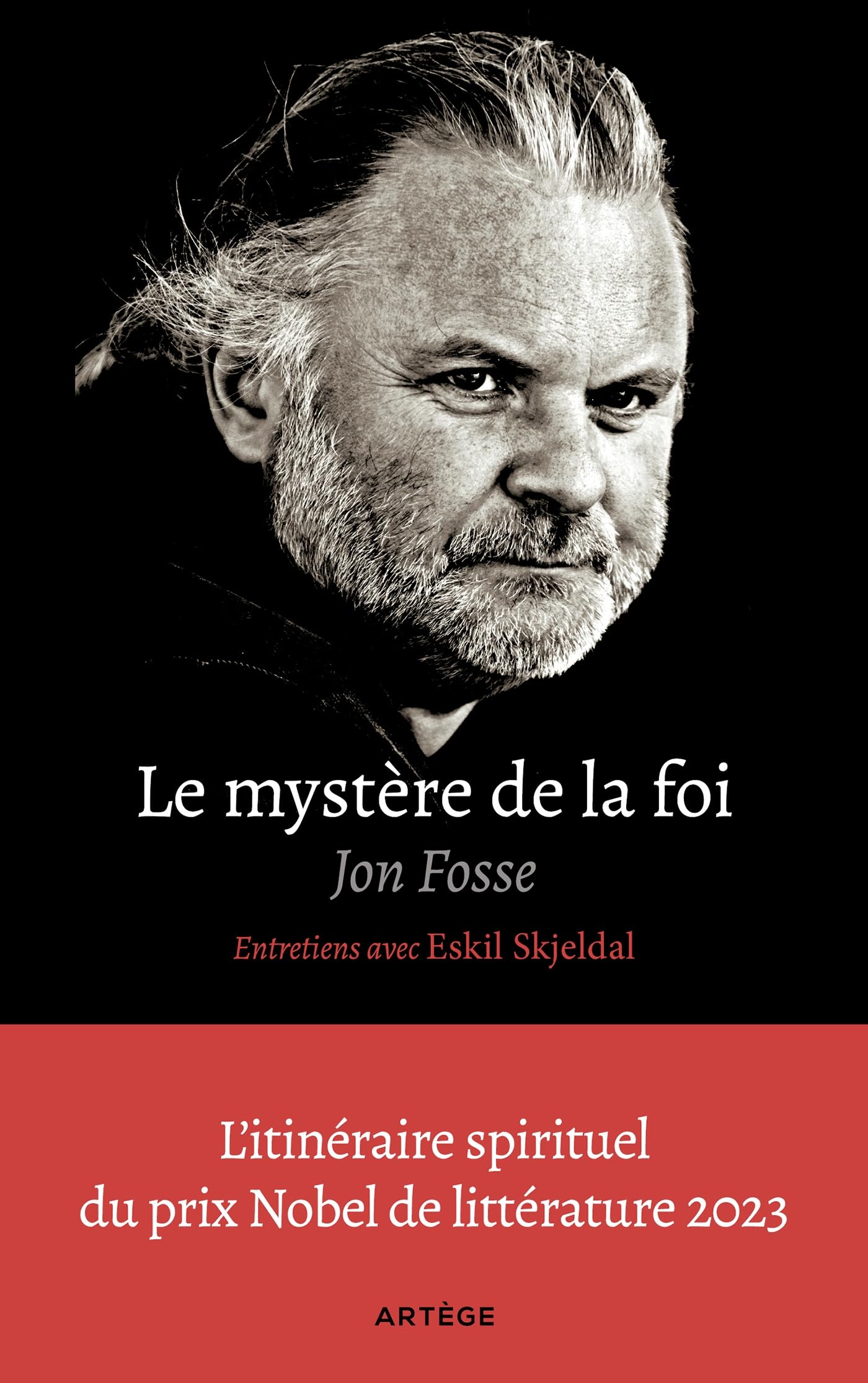 Le mystère de la foi, entretiens avec Eskil Skjeldal: L'itinéraire spirituel du prix Nobel de littérature 9791033615323