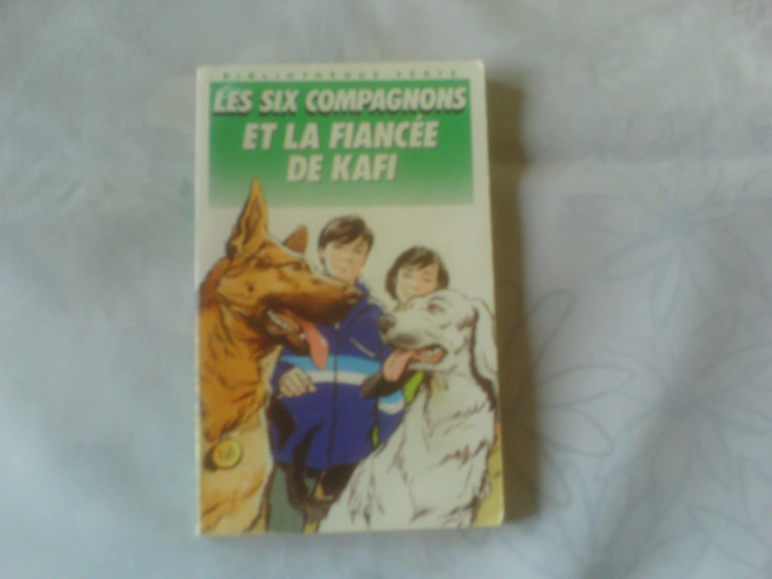 Les six compagnons et la fiancée de Kafi : Collection : Bibliothèque verte cartonnée ou souple & illustrée 9782010135538
