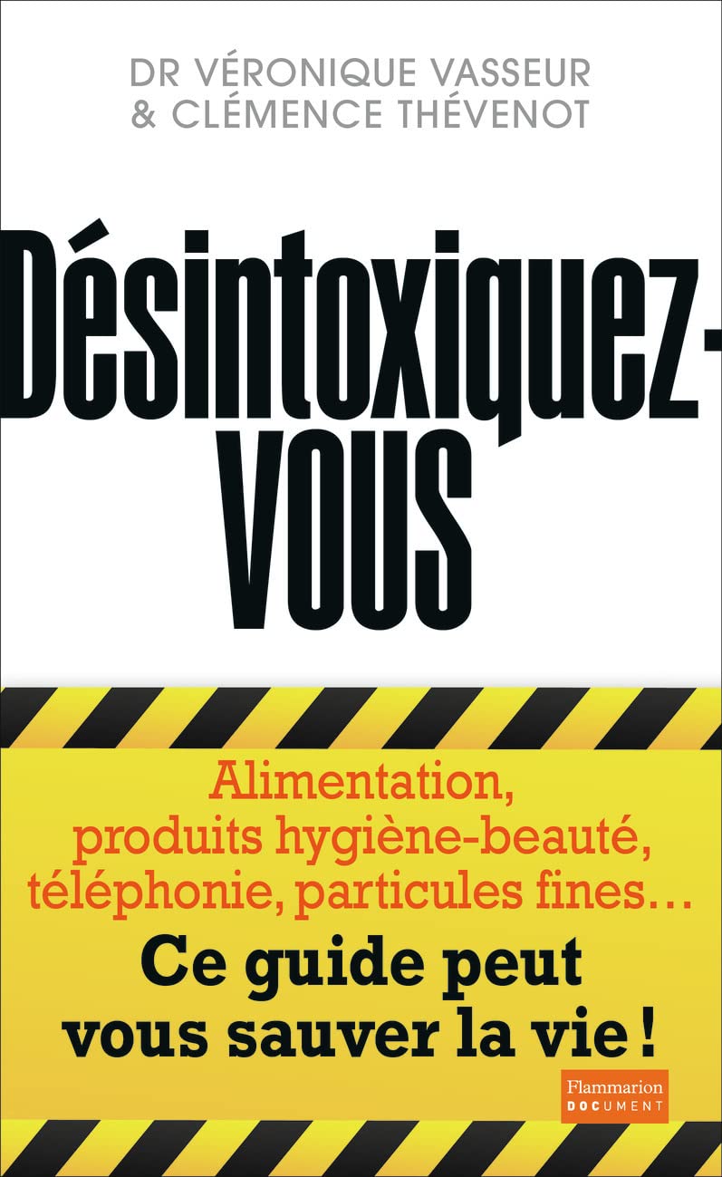 Désintoxiquez-vous: CE GUIDE PEUT VOUS SAUVER LA VIE 9782081353619