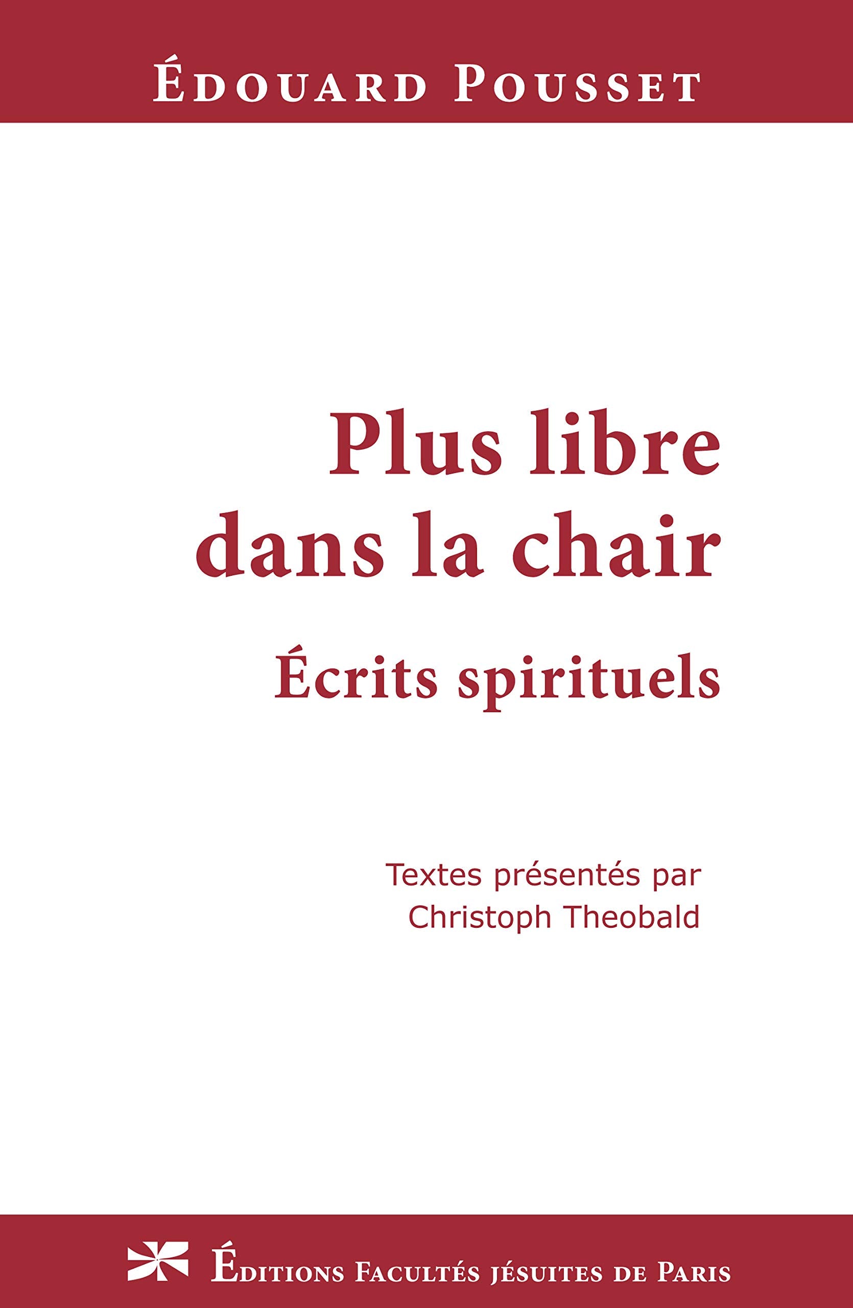 Plus libre dans la chair - écrits spirituels 9782848470467