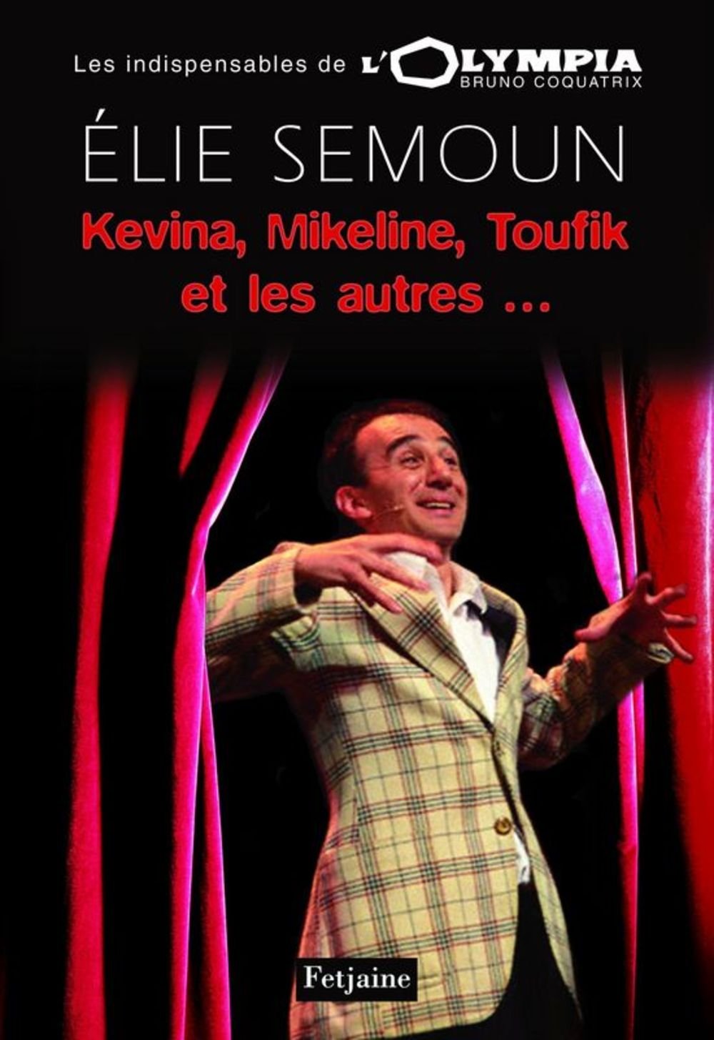 Kévina, Mikeline, Toufik et les autres...: Elie Semoun à l'Olympia 9782354250836