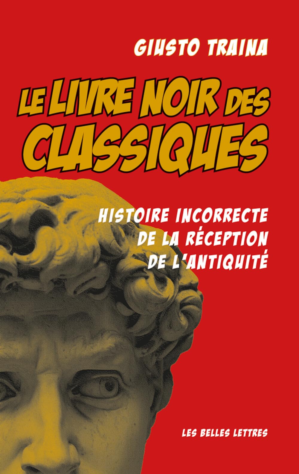 Le livre noir des classiques: Histoire incorrecte de la réception de l'Antiquité 9782251454764