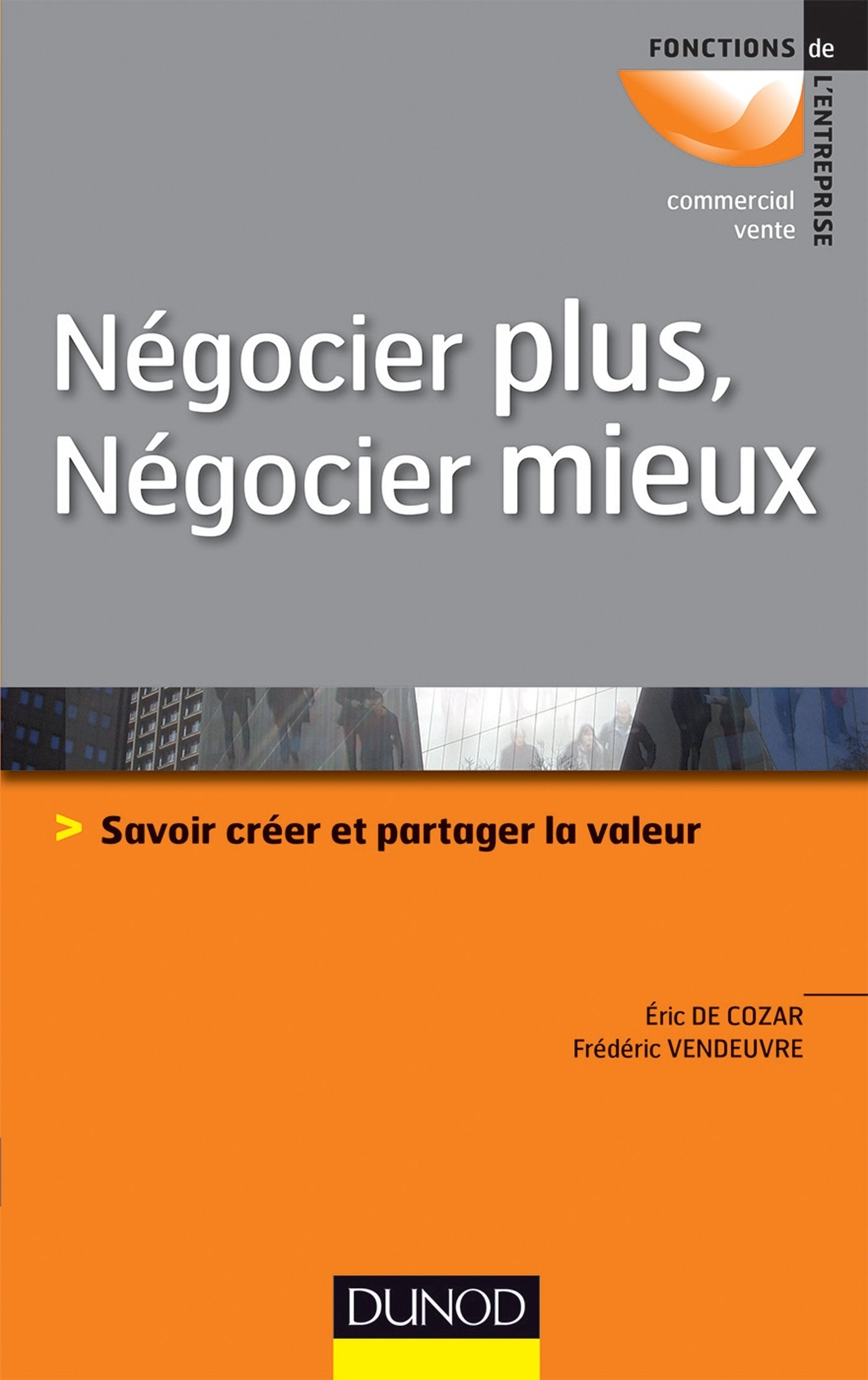 Négocier plus, Négocier mieux - Savoir créer et partager la valeur: Savoir créer et partager la valeur 9782100599868