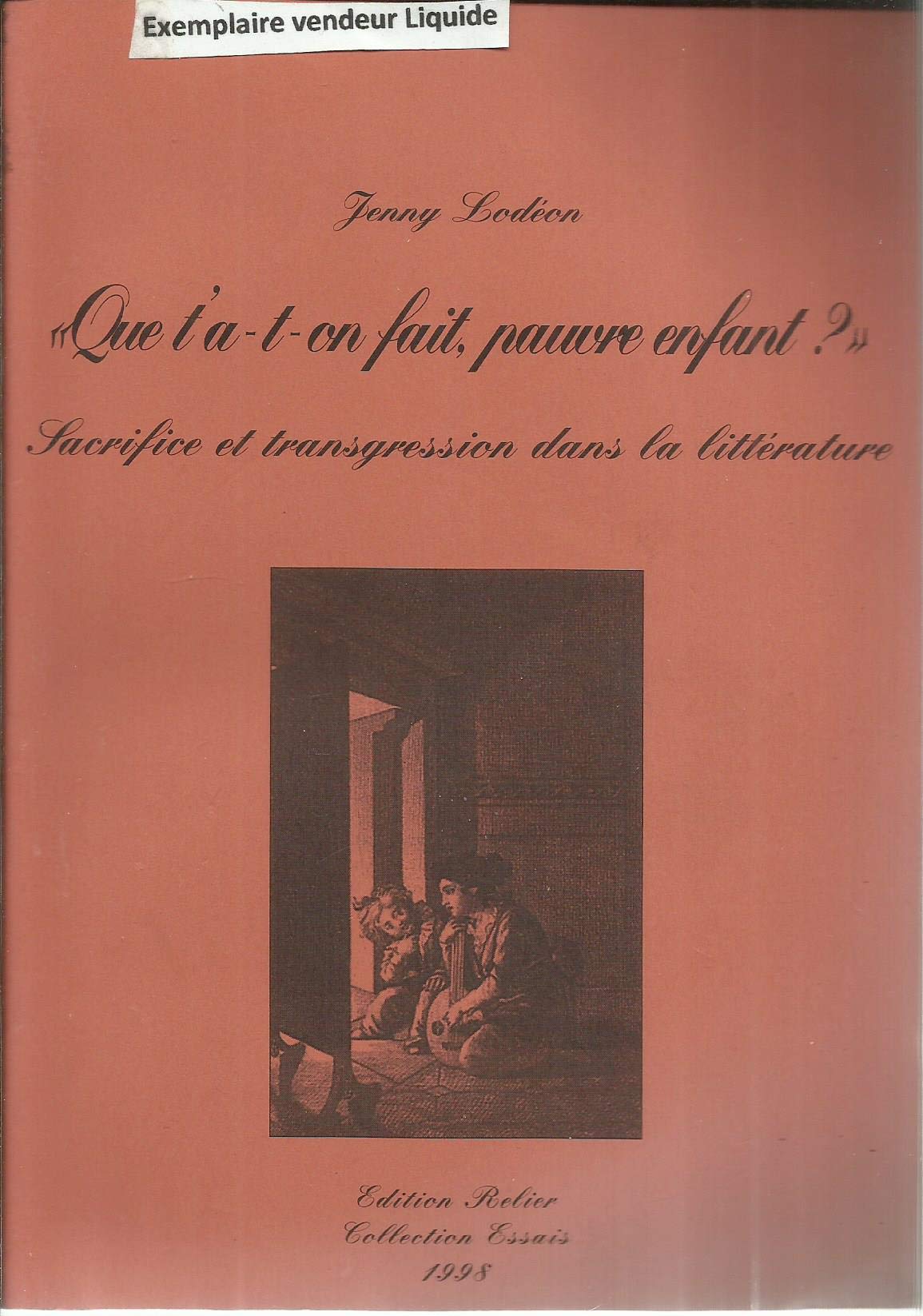 Que t'a-t-on fait, pauvre enfant? Sacrifice et transgression dans la littérature 9782911070051