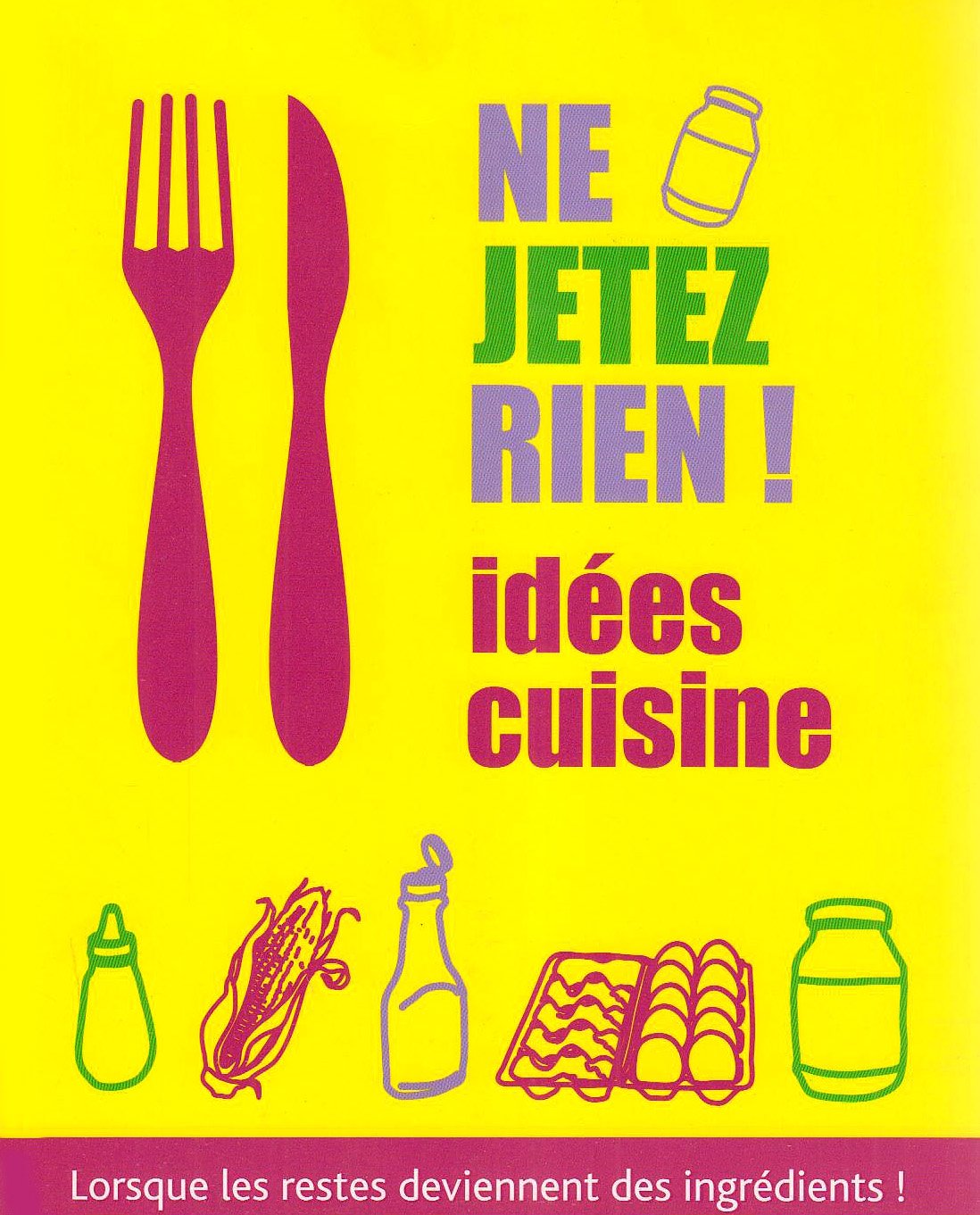 Ne jetez rien ! Idées cuisine: Lorsque les restes deviennent des ingrédients ! 9781407572505