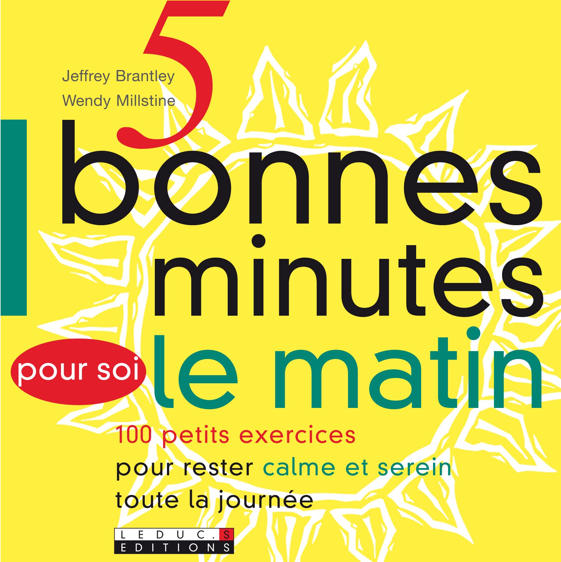 Cinq bonnes minutes pour soi le matin: 100 petits exercices pour rester calme et serein toute la journée 9782848992761