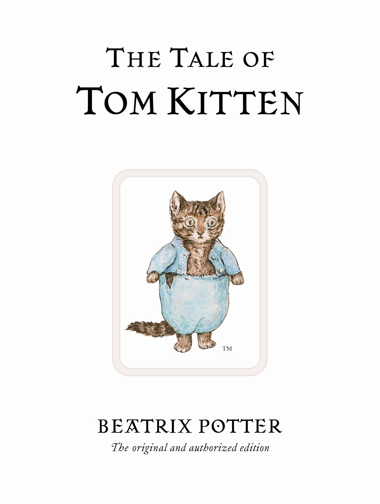 The Tale of Tom Kitten: The original and authorized edition 9780723247777