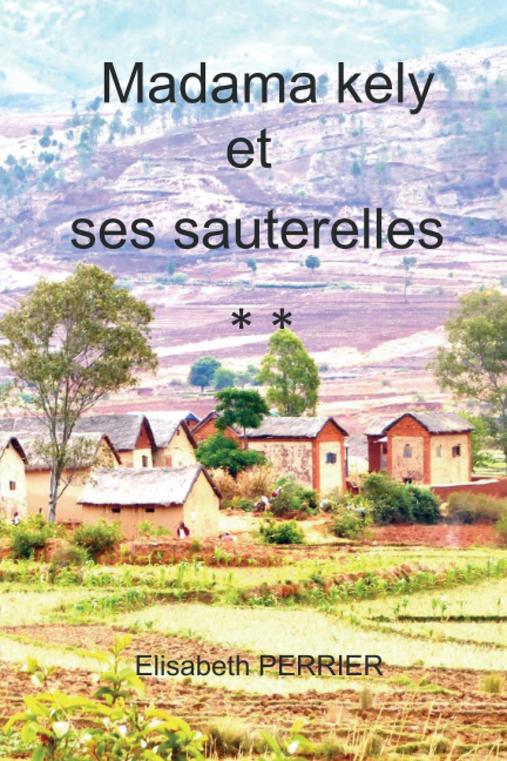 Madama kely et ses sauterelles 9781096846079