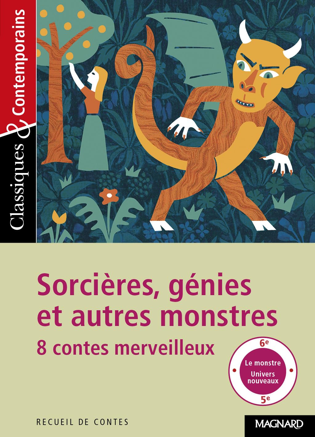 Sorcières, génies et autres monstres - Huit contes merveilleux - Classiques et Contemporains 9782210756731