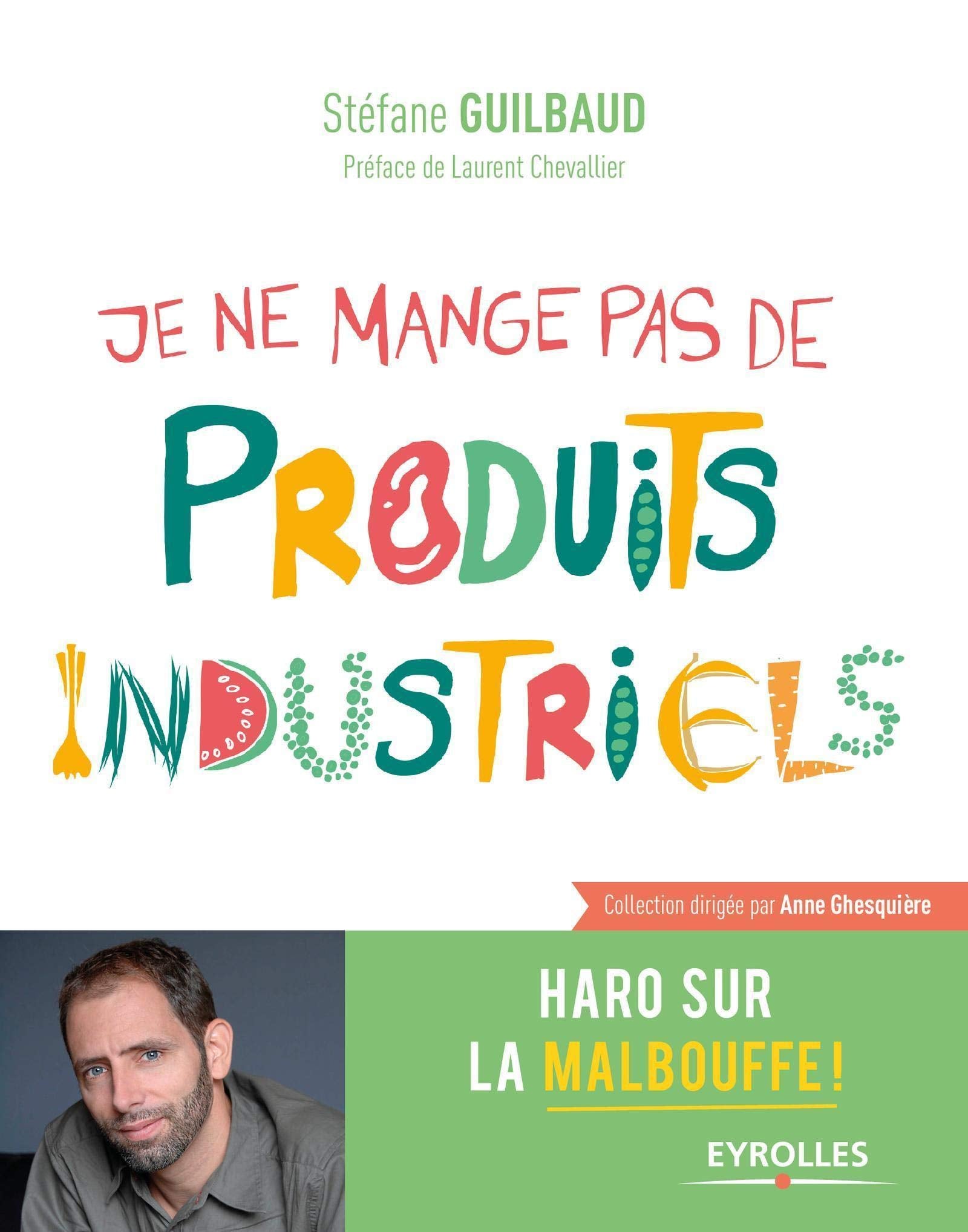 Je ne mange pas de produits industriels: Haro sur la malbouffe ! 9782212561203