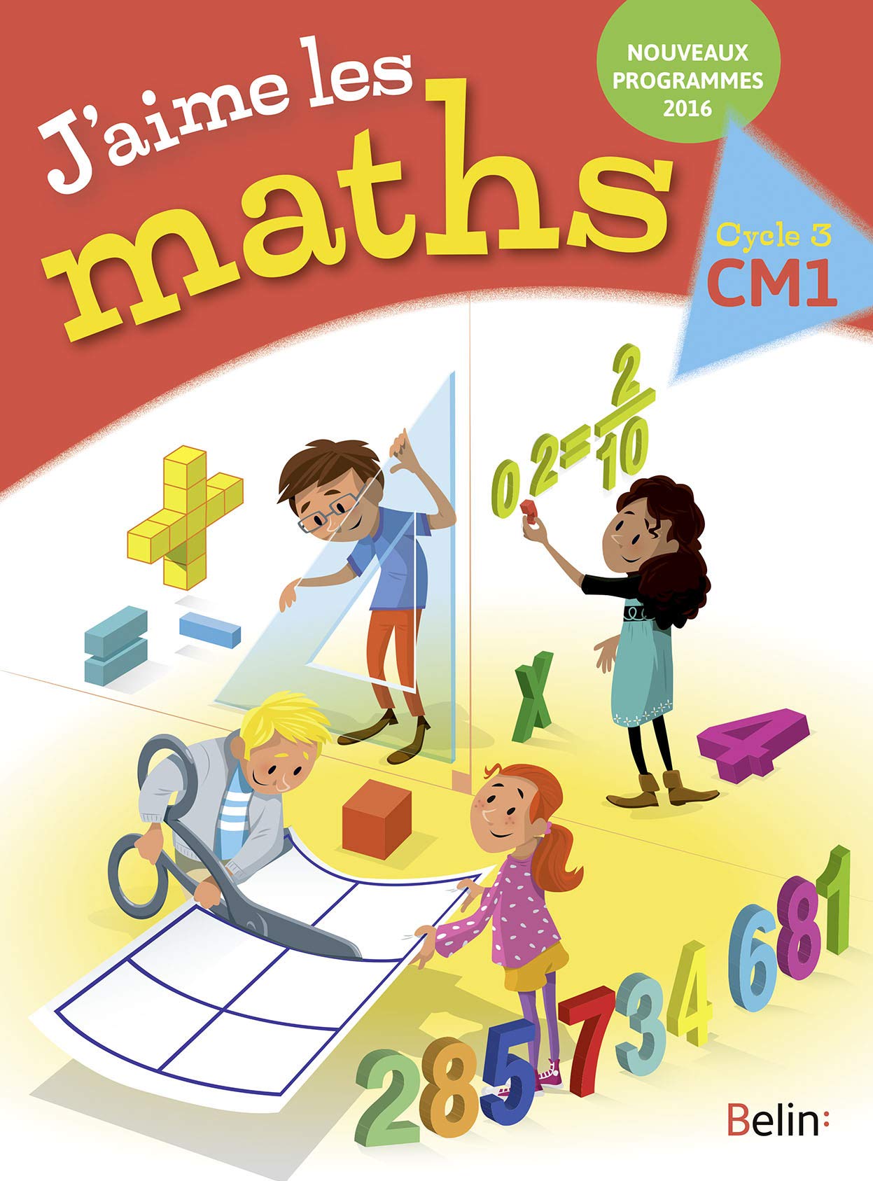 J'aime les maths CM1 - Manuel élève 2016 9782701195308