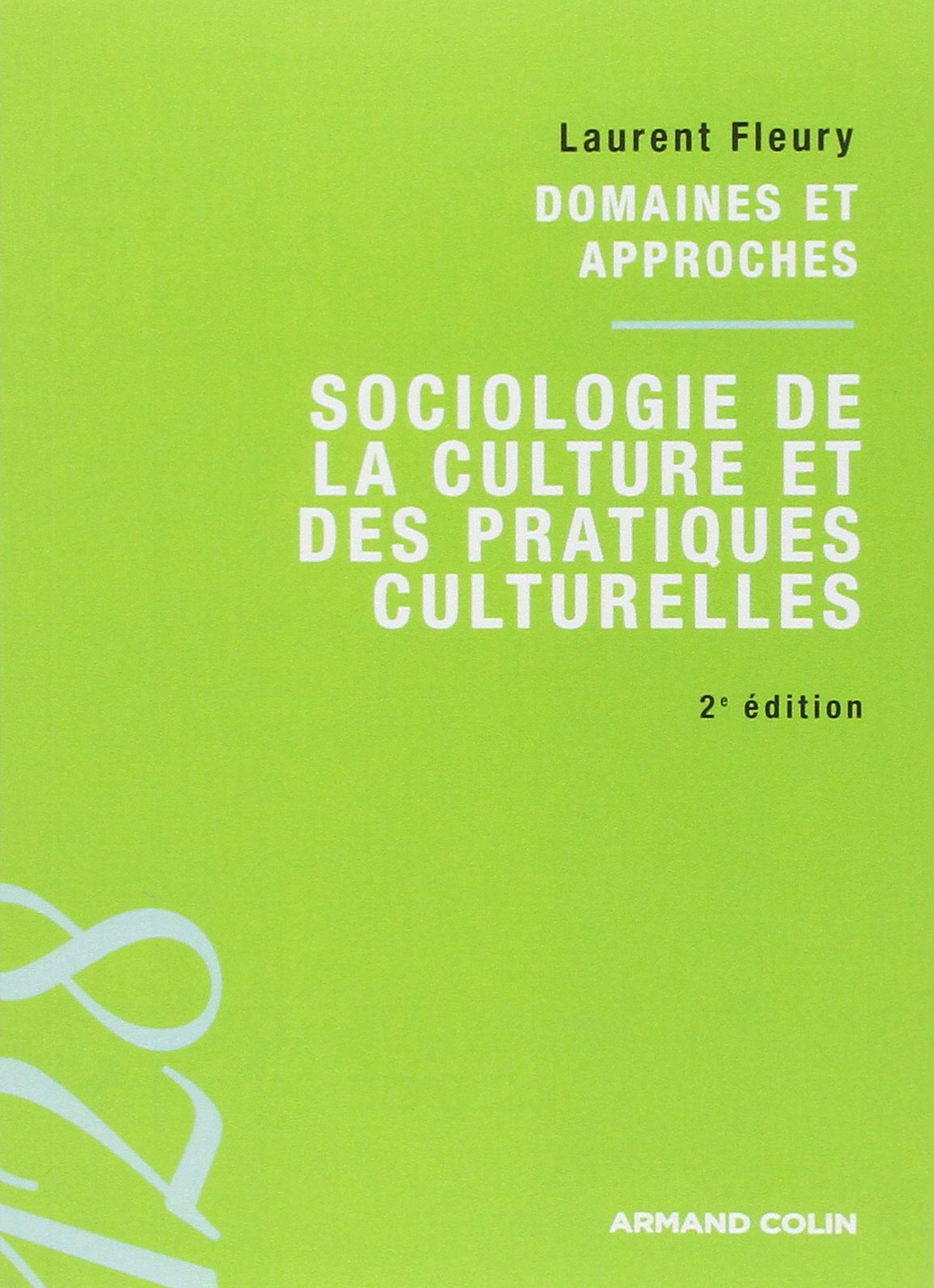 Sociologie de la culture et des pratiques culturelles 9782200259846