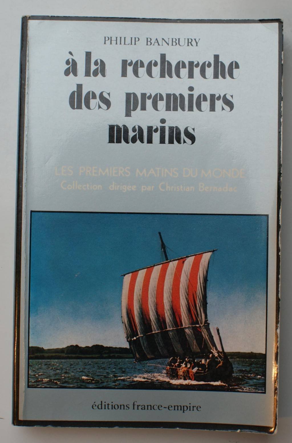 A la recherche des premiers marins - De l'Age de glace à la conquête des Normands - traduit de l'anglais par J. Joba