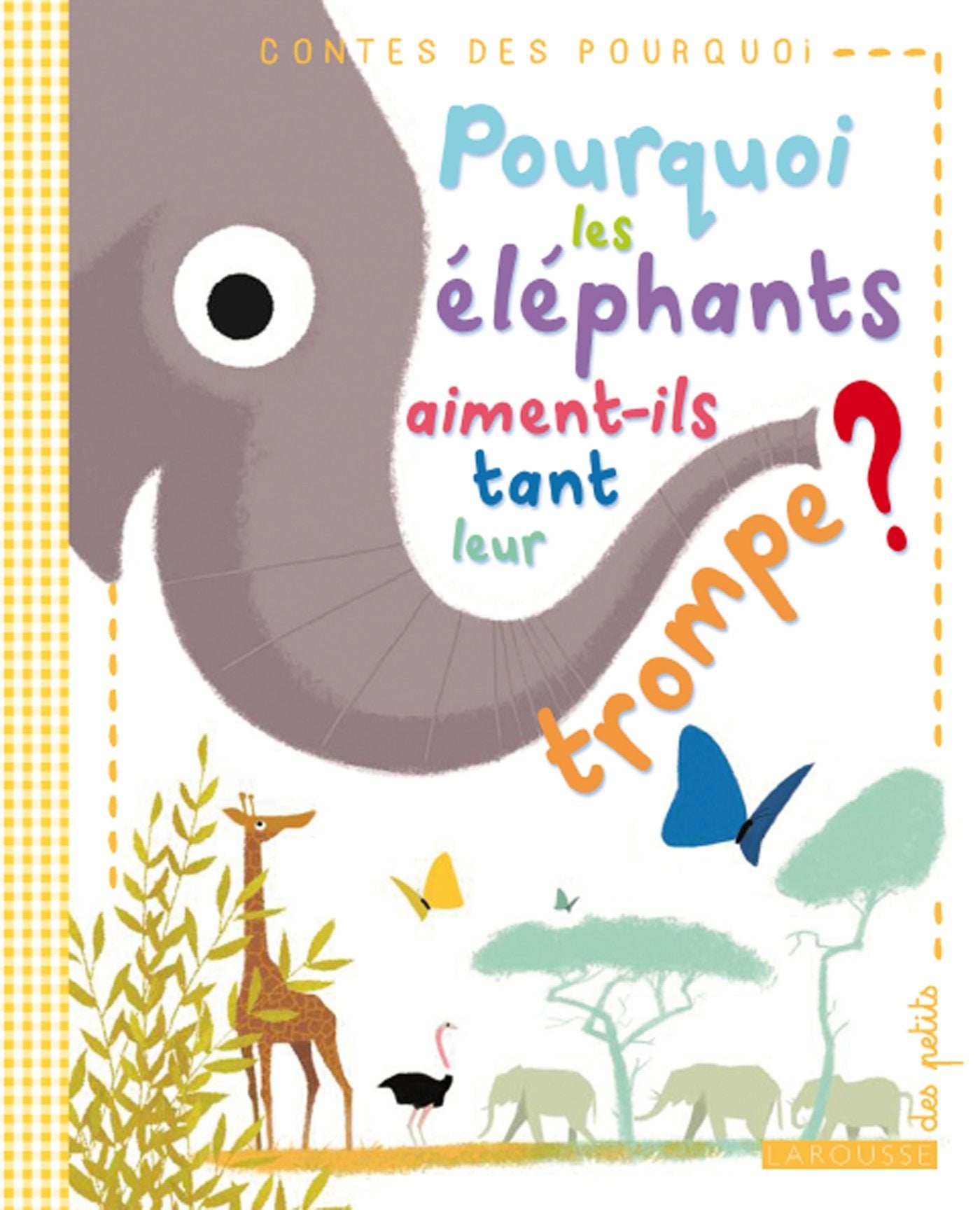 Pourquoi les éléphants aiment-ils tant leur trompe ? 9782035886064